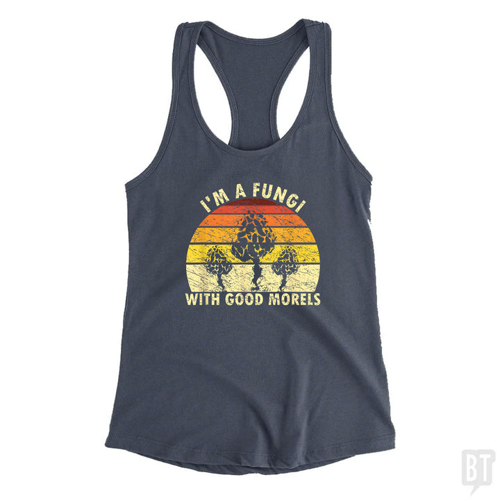 I'm A Fungi With Good Morels Tank Top