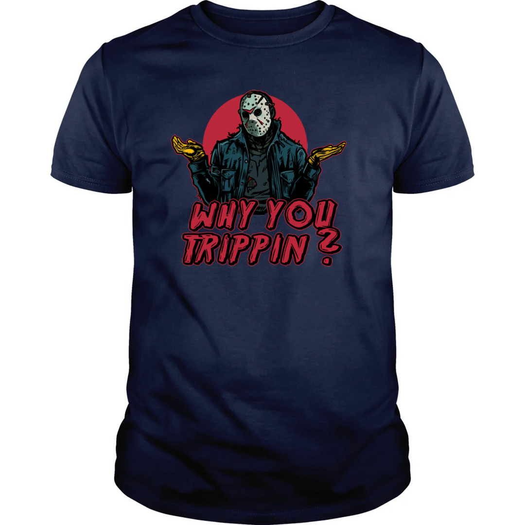 Why You Trippin?