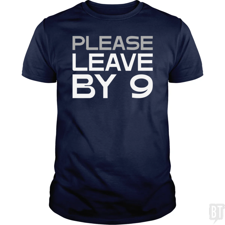 Please Leave By 9
