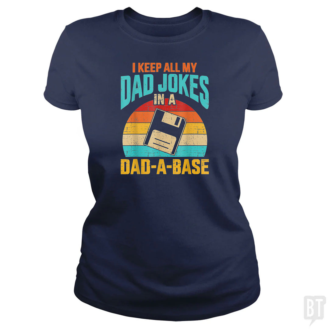 I Keep All My Dad Jokes In A Dad-A-Base