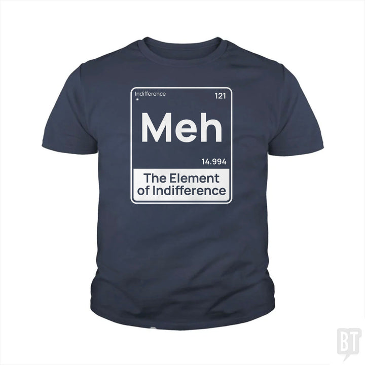 Meh The Element Kids Shirt