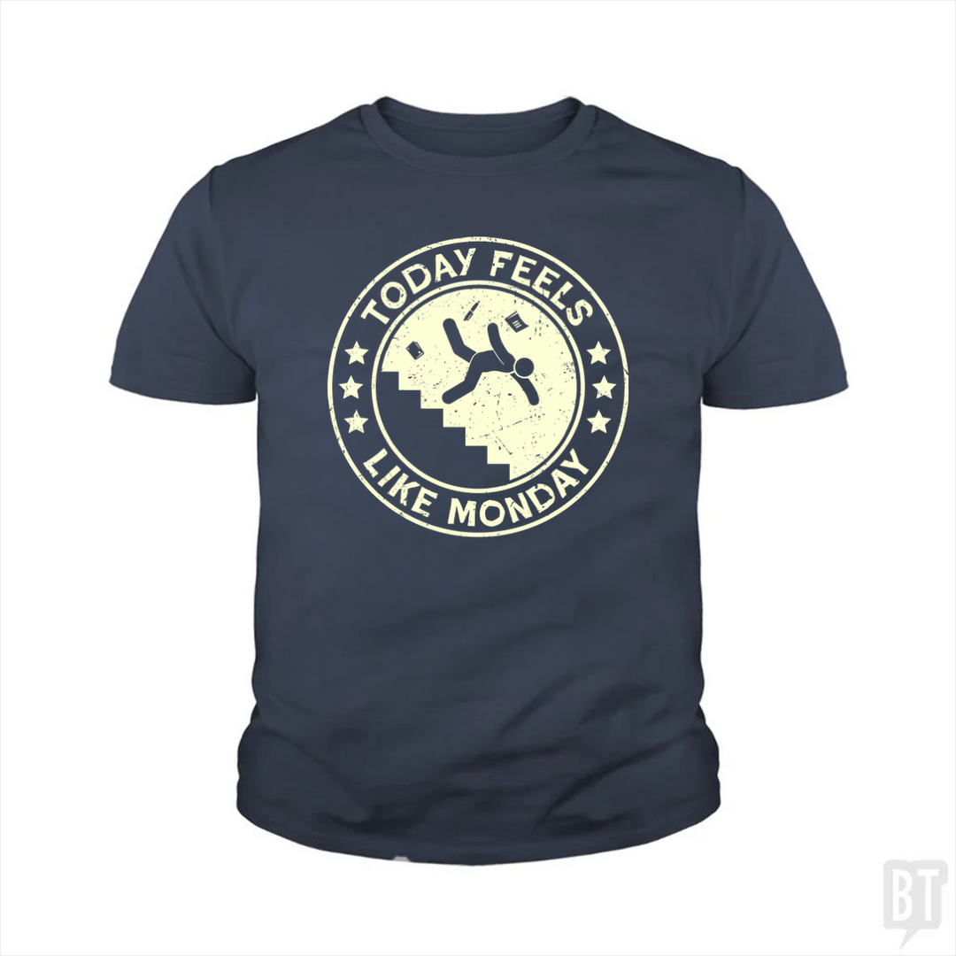 Today Feels Like Monday Kids Shirt