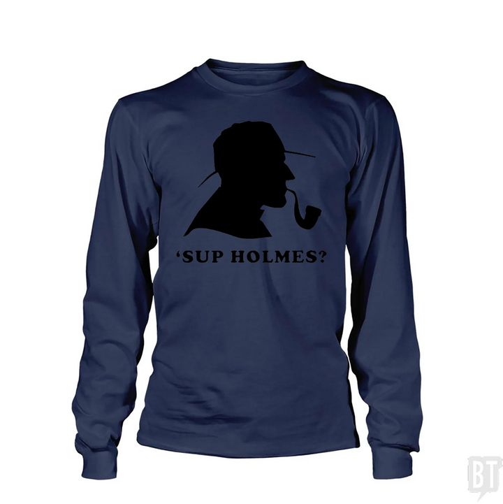 'Sup Holmes? Long Sleeve