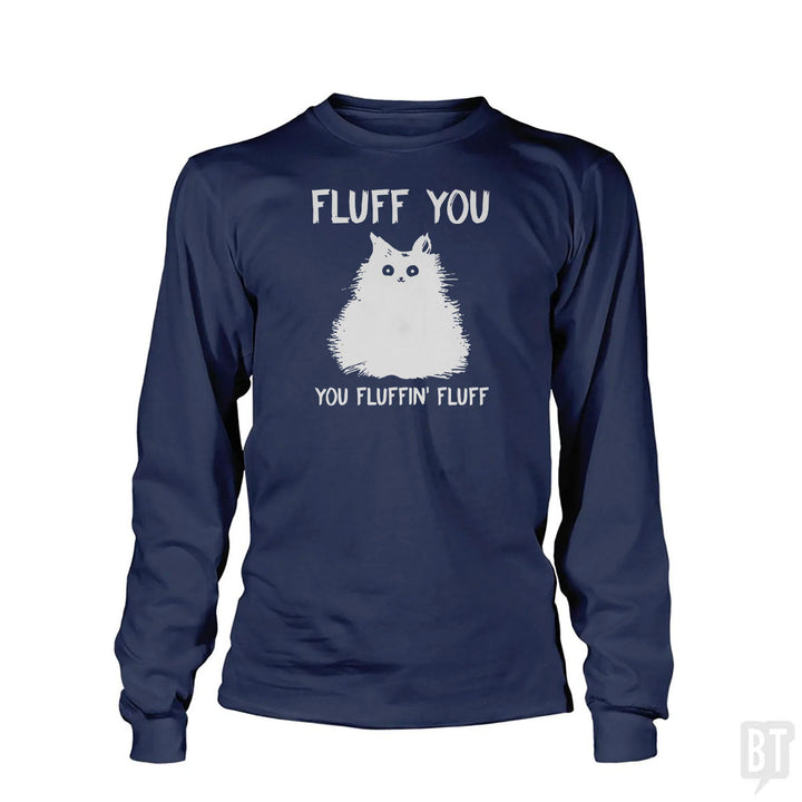 Fluff You You Fluff Funny Cat Long Sleeve