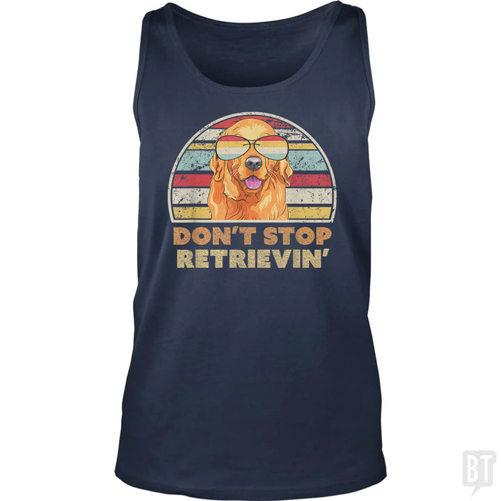 Don't Stop Retrieving Tank Top