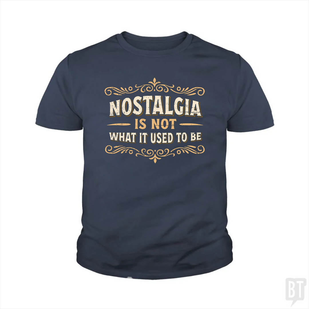 Nostalgia Is Not What It Used To Be Kids Shirt