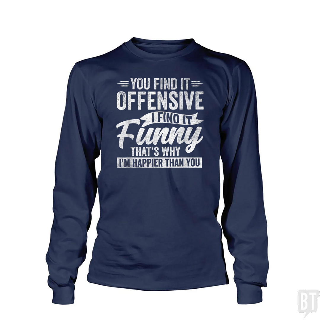 You Find It Offensive Long Sleeve