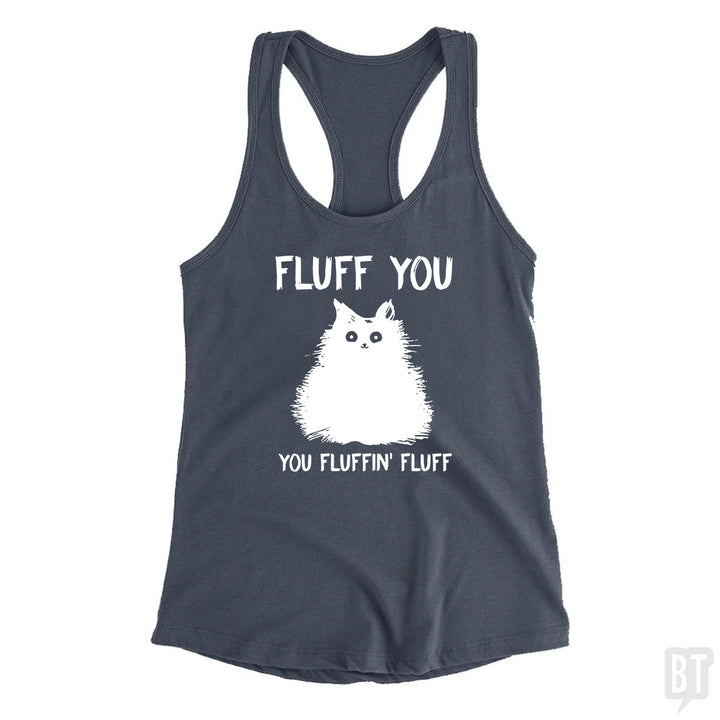 Fluff You You Fluff Funny Cat Tank Top