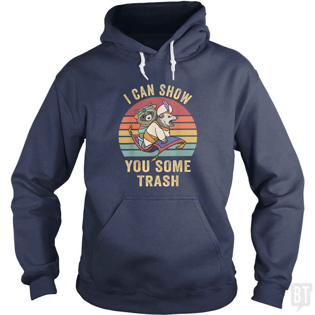 I Can Show You Some Trash Hoodie