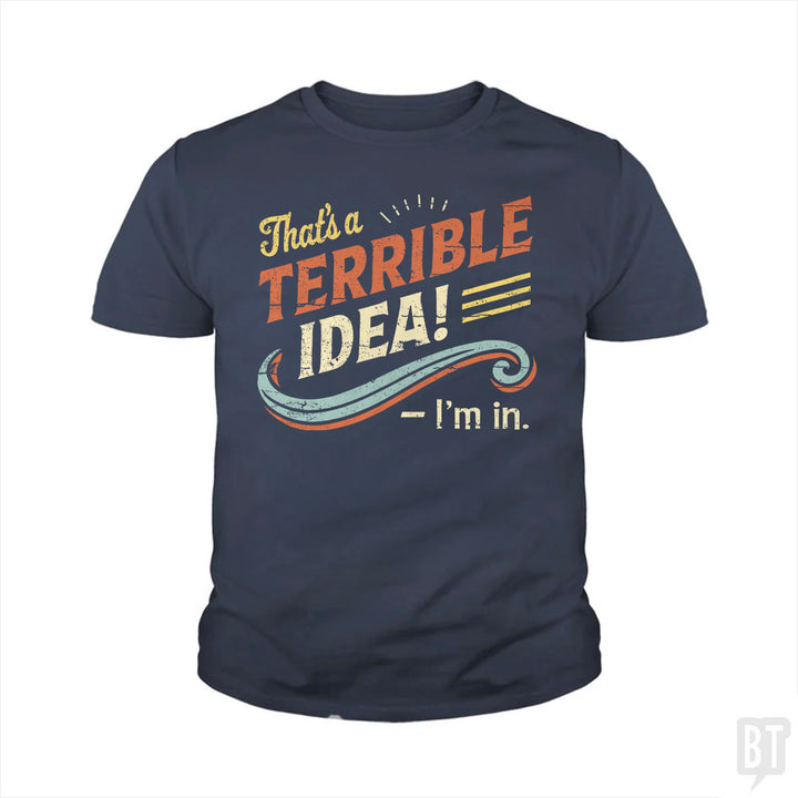 Terrible Idea Kids Shirt