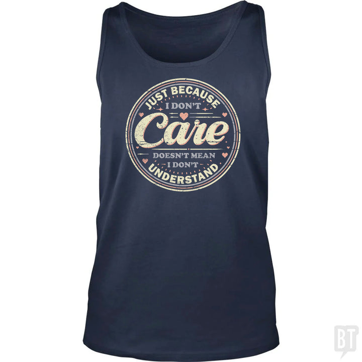 Just Because I Dont Care Tank Top