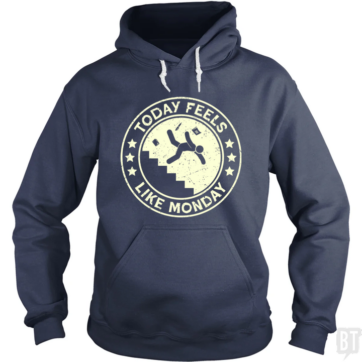 Today Feels Like Monday Hoodie