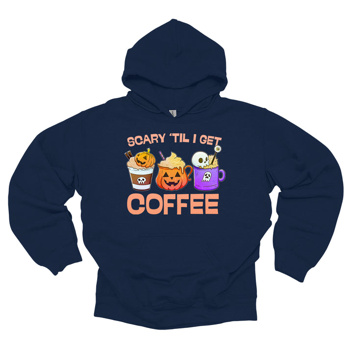 Scary Til I Get Coffee Hoodie