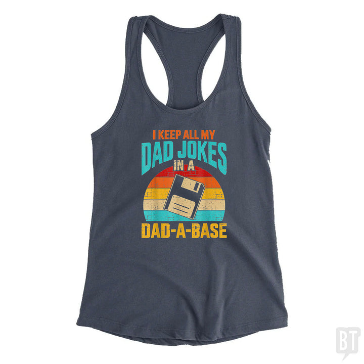 I Keep All My Dad Jokes In A Dad-A-Base Tank Top