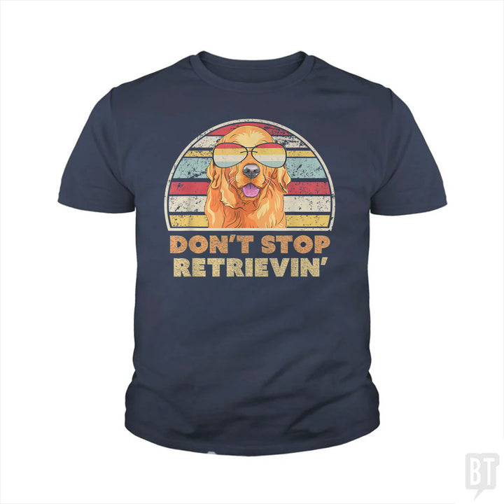 Don't Stop Retrieving Kids Shirt