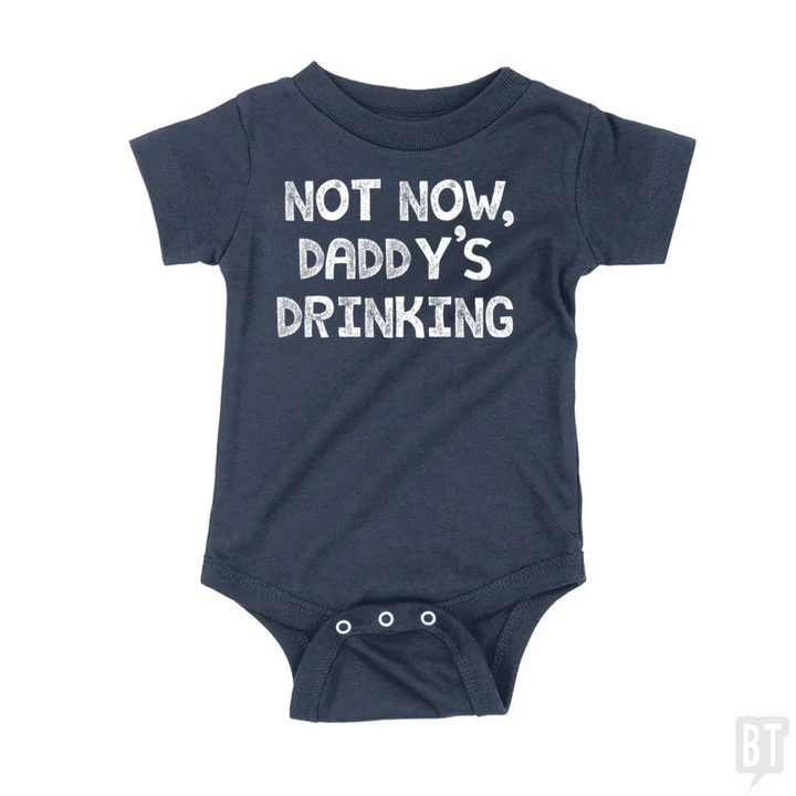 Not Now, Daddy's Drinking Baby One-Piece