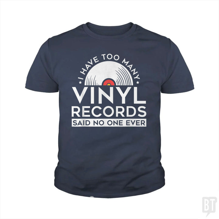 I Have Too Many Vinyl Records Kids Shirt