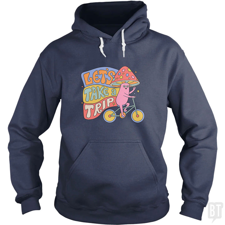 Let's Take A Trip Hoodie