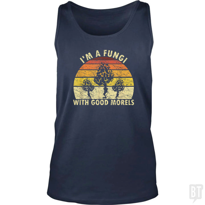 I'm A Fungi With Good Morels Tank Top