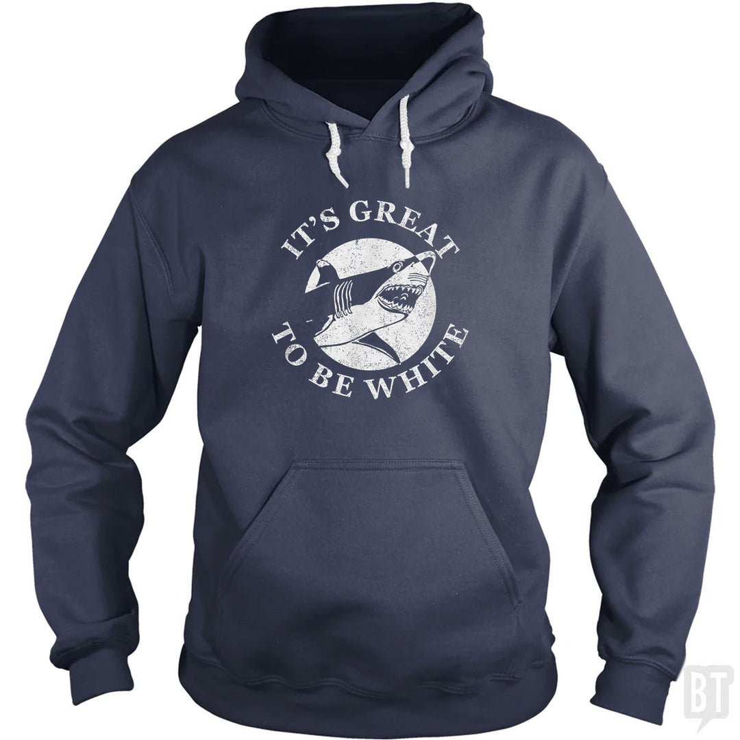 Great To Be White Hoodie