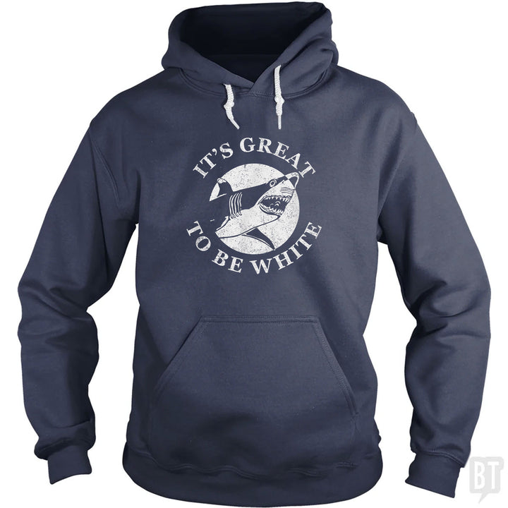 Great To Be White Hoodie