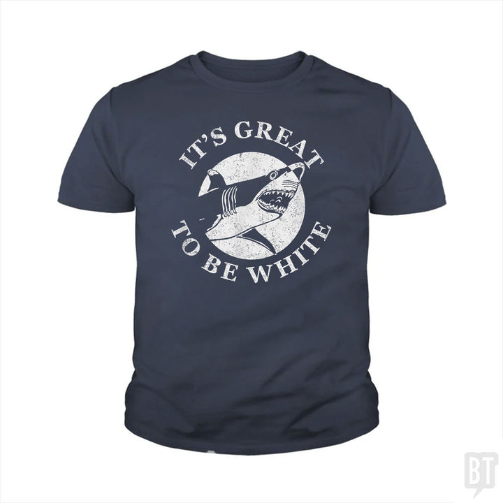Great To Be White Kids Shirt