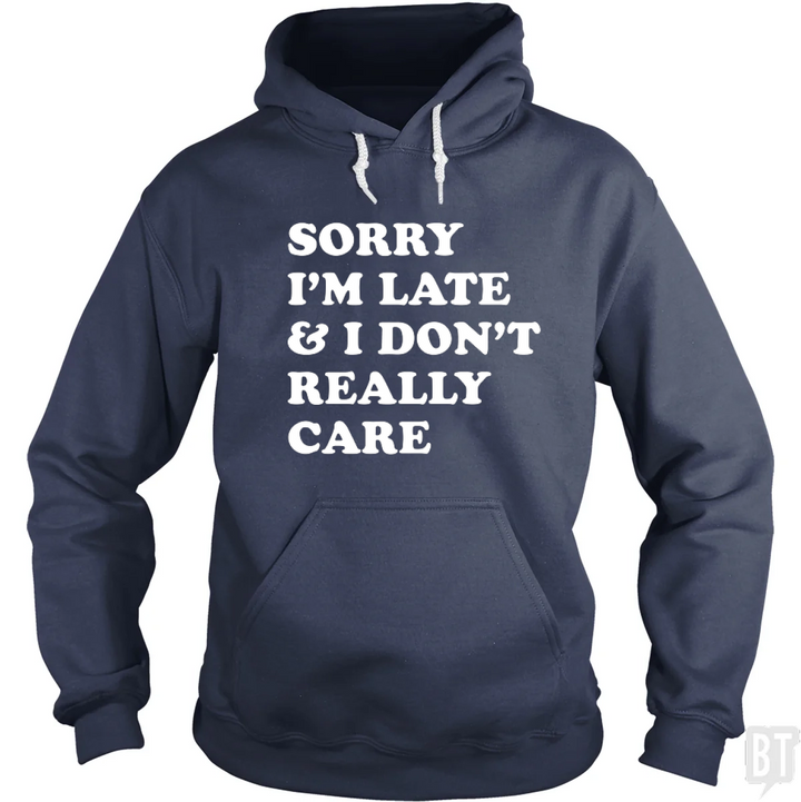 Sorry I'm Late Hoodie