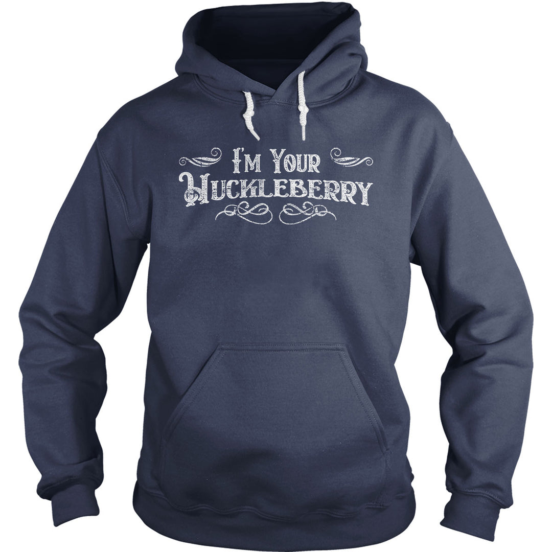 I'm Your Huckleberry Hoodie