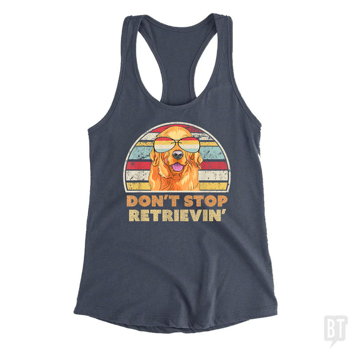 Don't Stop Retrieving Tank Top