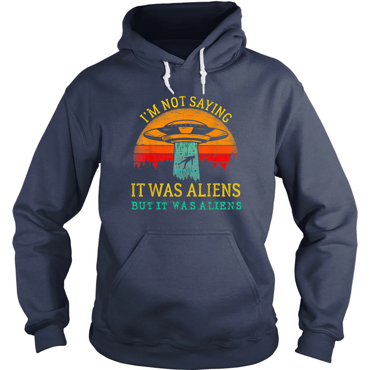 But It Was Aliens Hoodie