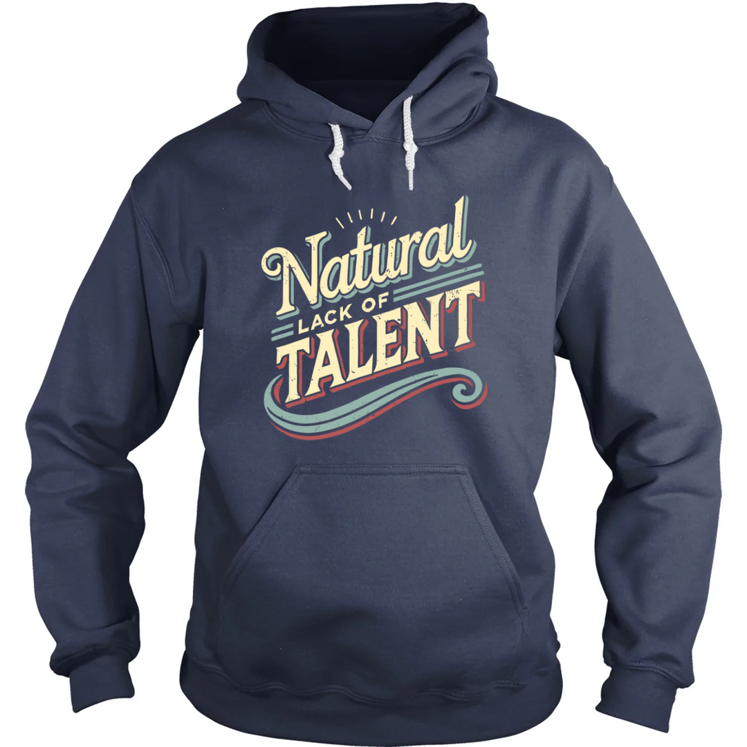 Natural Lack of Talent Hoodie