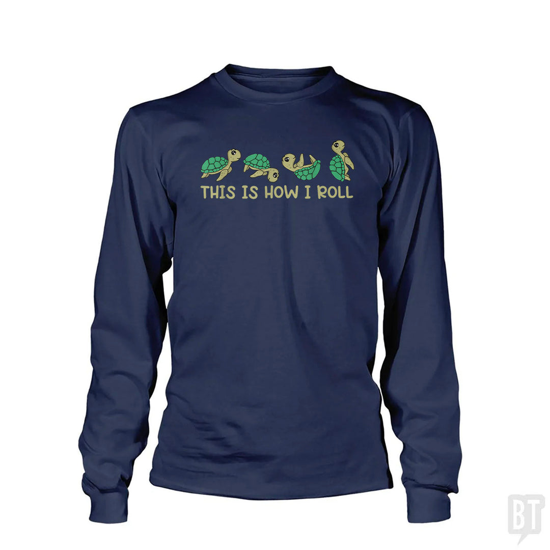 This Is How I Roll Long Sleeve
