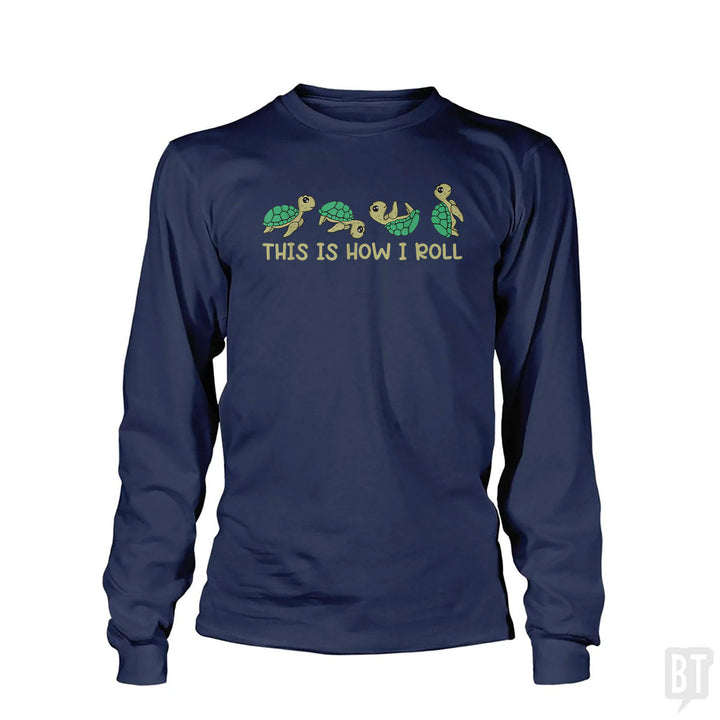 This Is How I Roll Long Sleeve