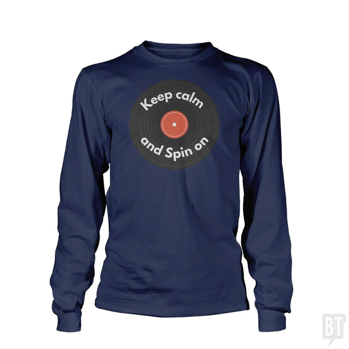 Keep Calm and Spin On Long Sleeve