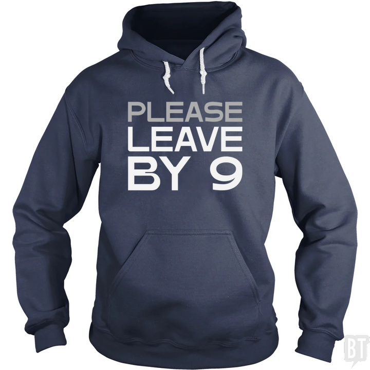 Please Leave By 9 Hoodie