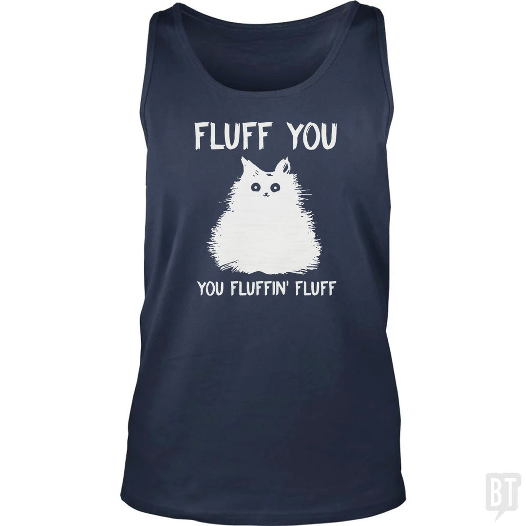 Fluff You You Fluff Funny Cat Tank Top