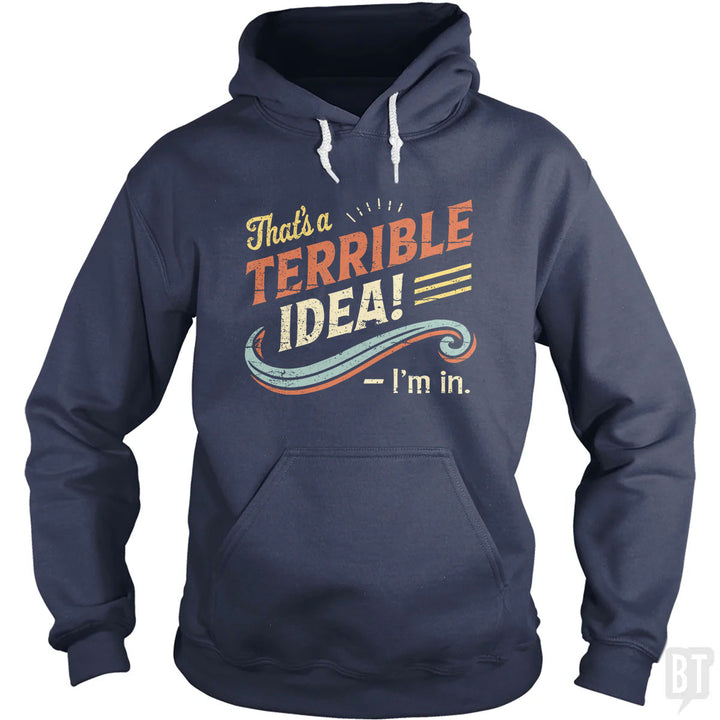Terrible Idea Hoodie