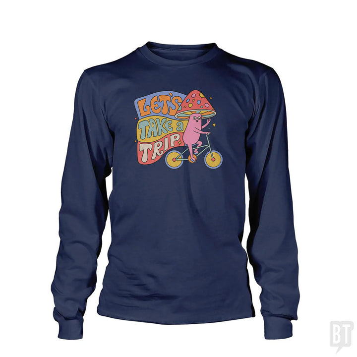 Let's Take A Trip Long Sleeve