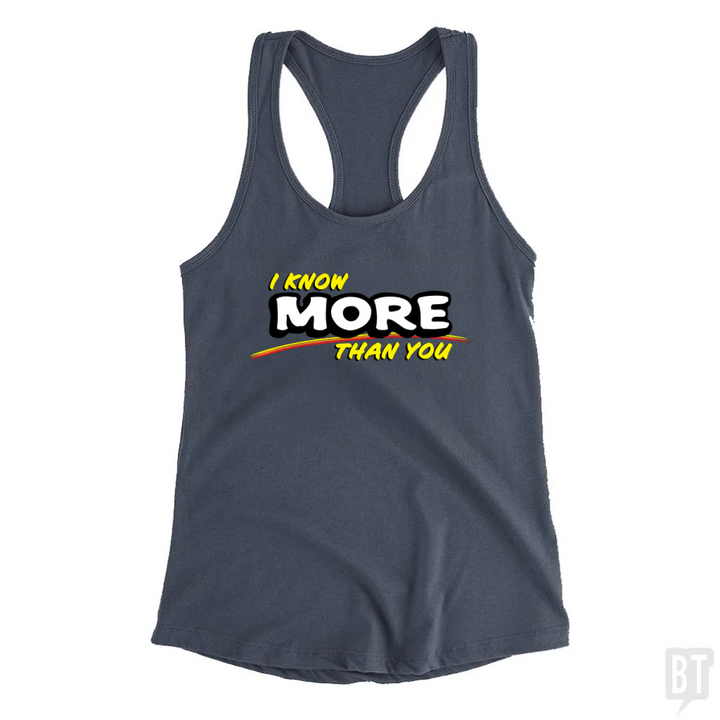 I Know More Than You Tank Top