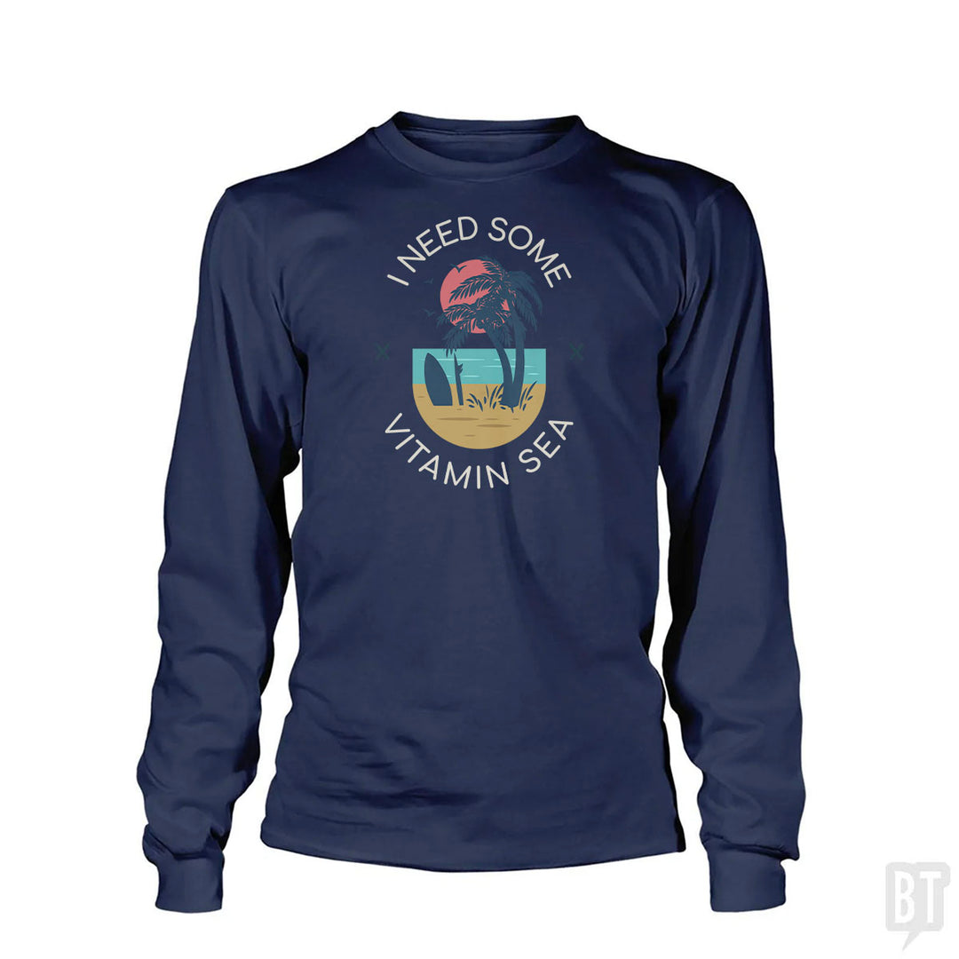 I Need Some Vitamin Sea Long Sleeve