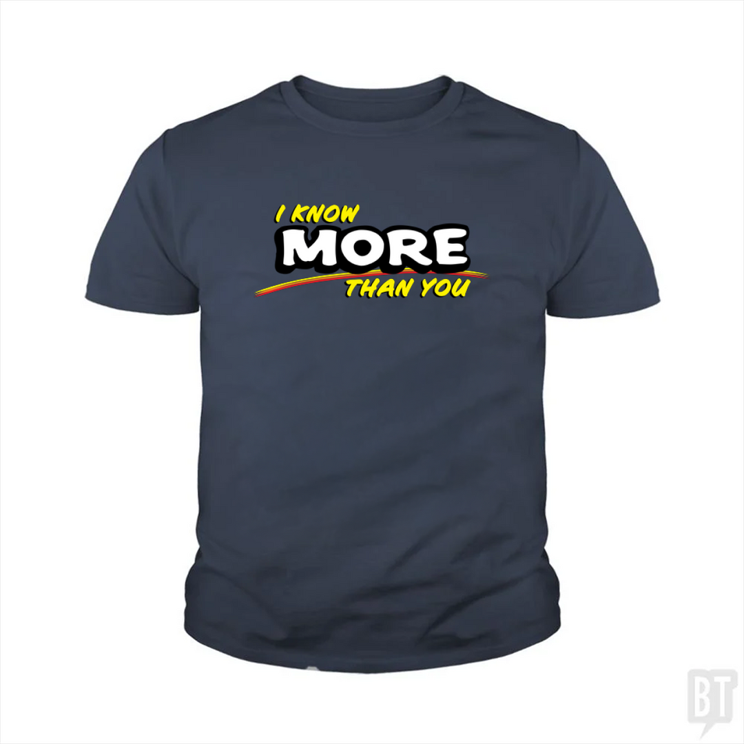 I Know More Than You Kids Shirt