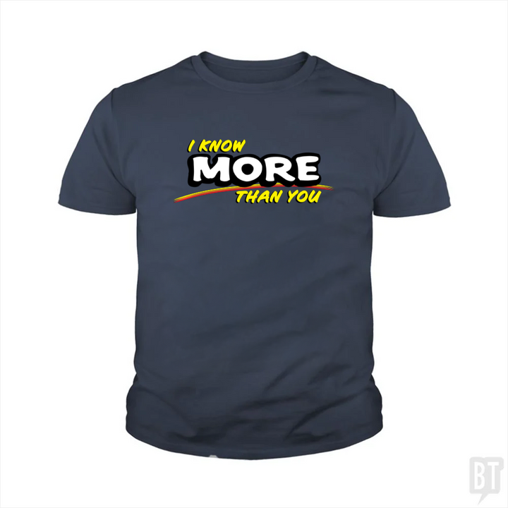 I Know More Than You Kids Shirt