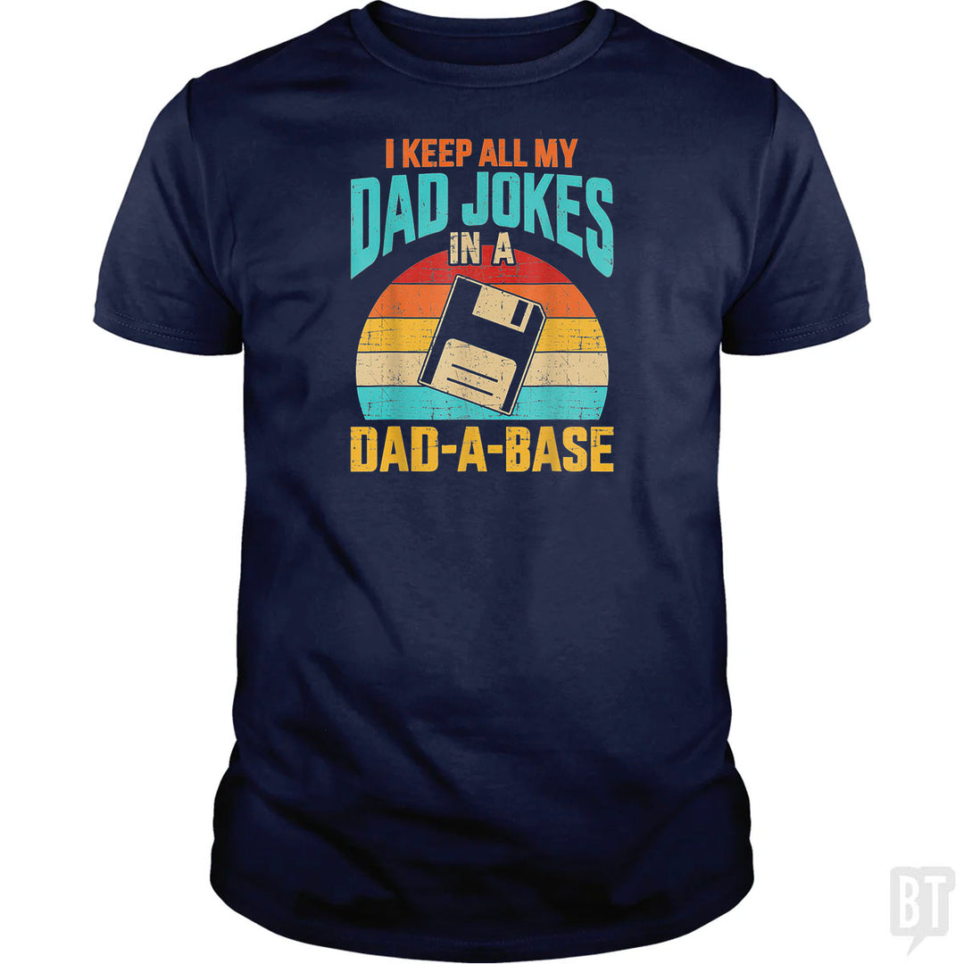I Keep All My Dad Jokes In A Dad-A-Base