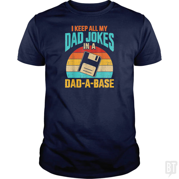 I Keep All My Dad Jokes In A Dad-A-Base
