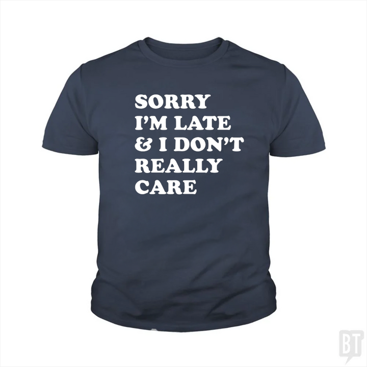 Sorry I'm Late Kids Shirt