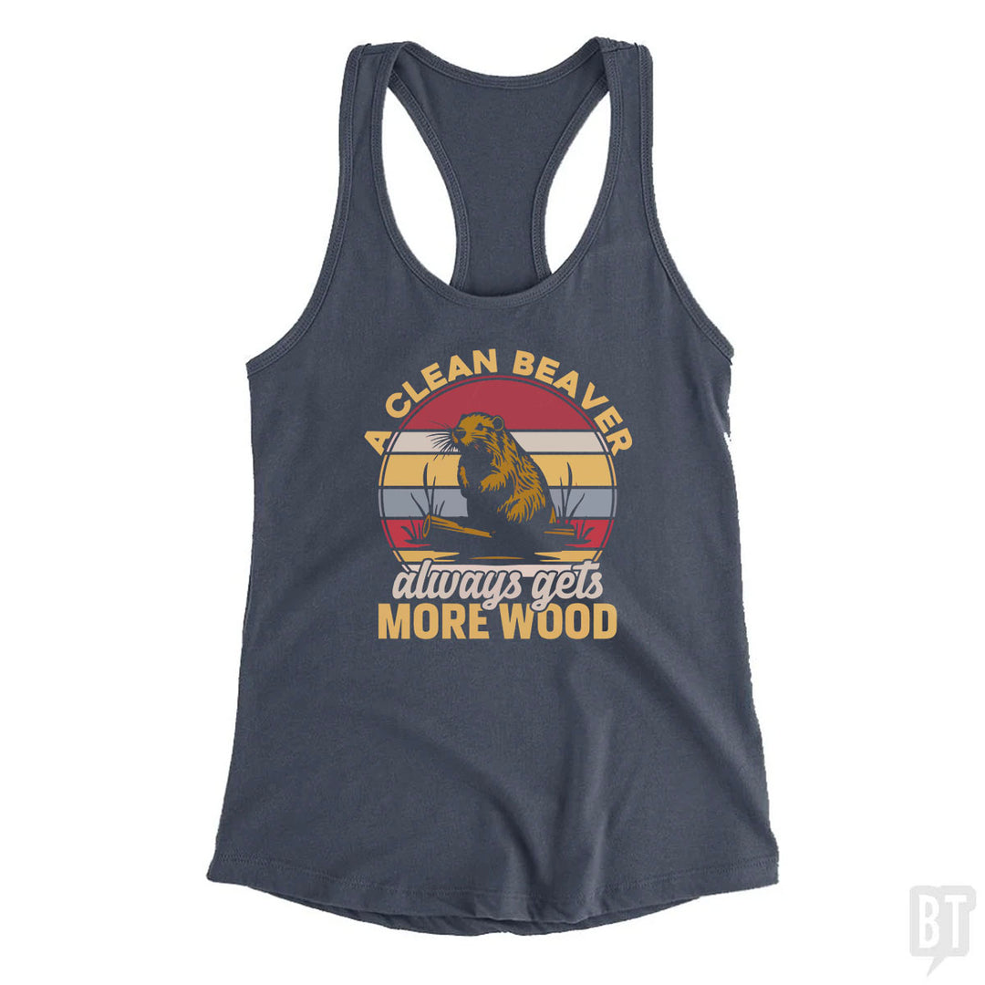 A Clean Beaver Always Gets More Wood Tank Top