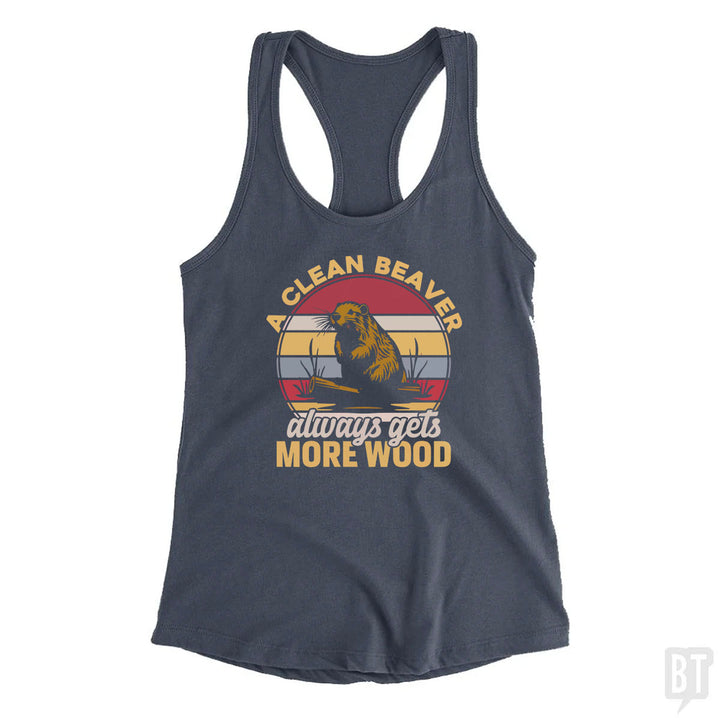A Clean Beaver Always Gets More Wood Tank Top