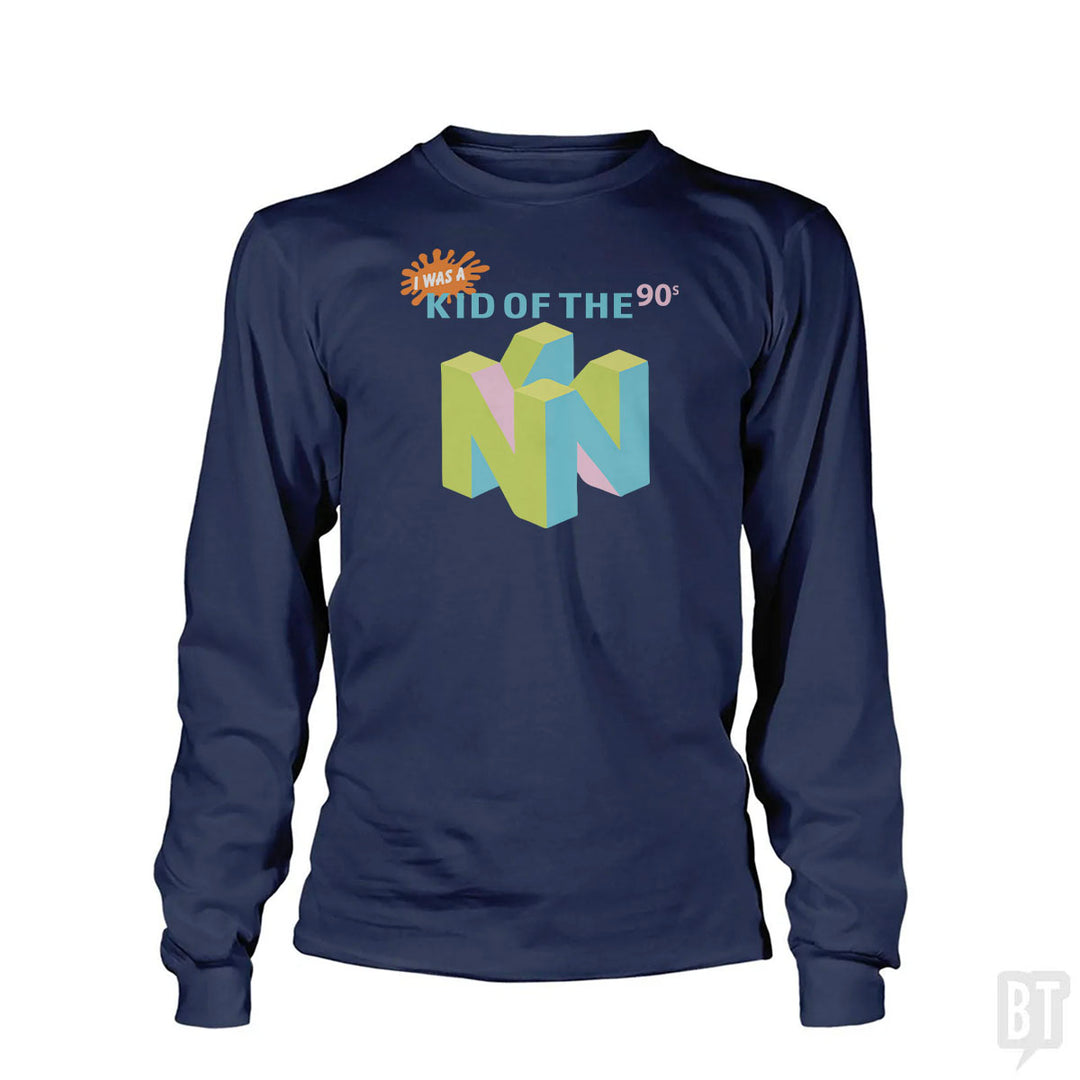 I Was A Kid Of The 90s Long Sleeve