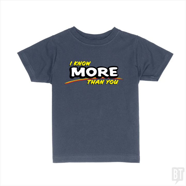 I Know More Than You Kids Shirt