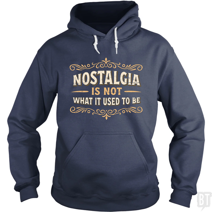 Nostalgia Is Not What It Used To Be Hoodie